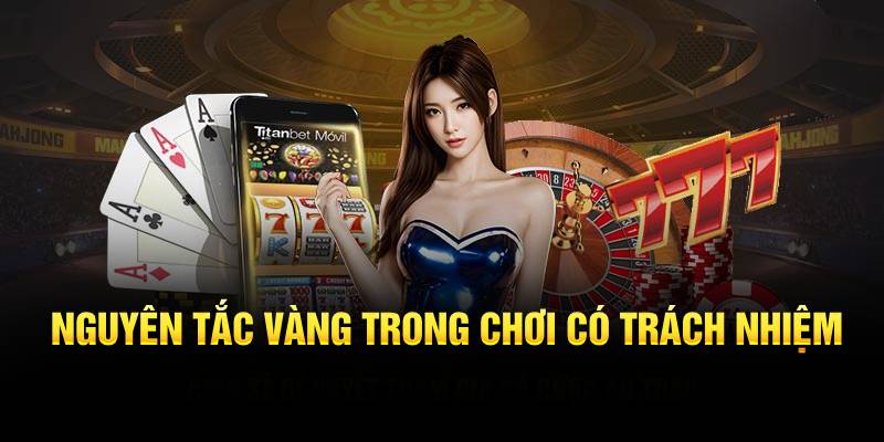 Nguyên tắc vàng áp dụng trong chơi có trách nhiệm