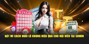 Bật Mí Cách Nuôi Lô Khung Hiệu Quả Cho Hội Viên Tại 58win