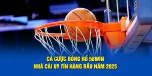 Cá Cược Bóng Rổ 58WIN – Nhà Cái Uy Tín Hàng Đầu Năm 2025