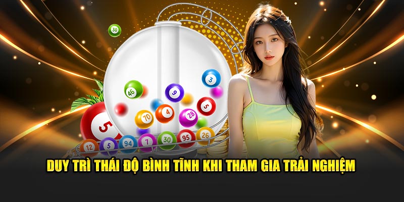 Duy trì thái độ bình tĩnh khi tham gia trải nghiệm