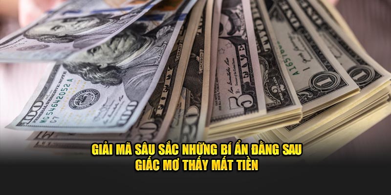 Giải mã sâu sắc những bí ẩn đằng sau giấc mơ thấy mất tiền