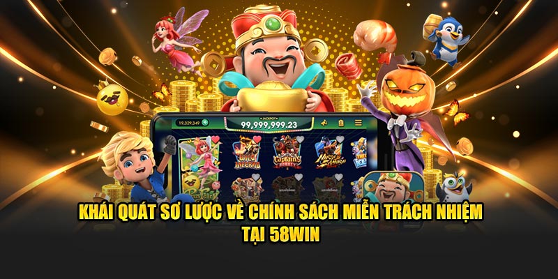 Khái quát sơ lược về quy định pháp lý quan trọng 58WIN đưa ra