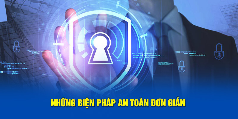 Những biện pháp an toàn cho tài khoản đơn giản