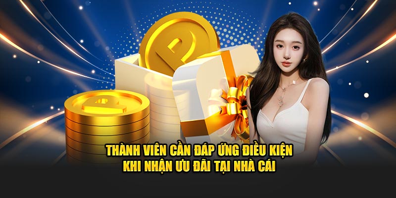 Thành viên cần đáp ứng một số điều kiện khi tham gia nhận ưu đãi