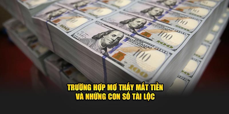 Trường hợp mơ thấy mất tiền và những con số tài lộc